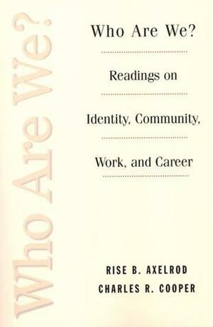 Who Are We?: Readings on Identity, Community, Work and Career by Charles R. Cooper, Rise B. Axelrod