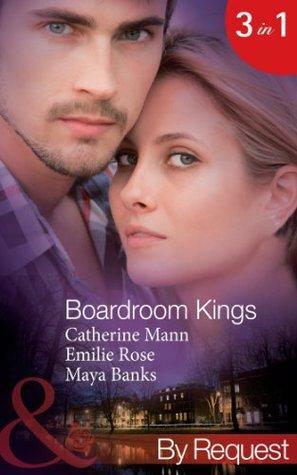 Boardroom Kings: Bossman's Baby Scandal / Executive's Pregnancy Ultimatum / Billionaire's Contract Engagement by Emilie Rose, Catherine Mann, Maya Banks