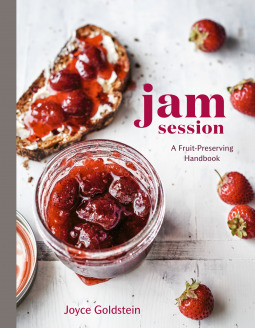 Jam Session: A Fruit-Preserving Handbook a Cookbook by Joyce Goldstein