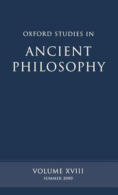 Oxford Studies in Ancient Philosophy: Volume XVIII by 