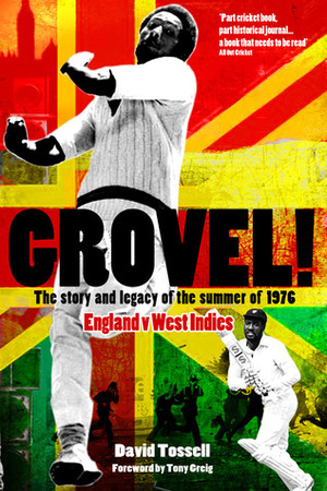 Grovel!: The StoryLegacy of the Summer of 1976 by David Tossell