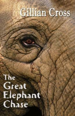 The Great Elephant Chase by Gillian Cross