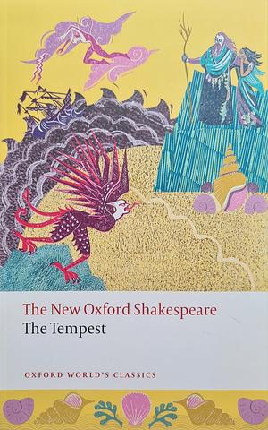 The Tempest: The New Oxford Shakespeare by William Shakespeare