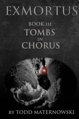 Exmortus 3: Tombs in Chorus by Todd Maternowski