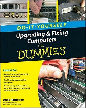 Do-It-Yourself Upgrading & Fixing Computer for Dummies by Andy Rathbone