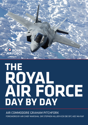 The Royal Air Force Day by Day by Graham Pitchfork