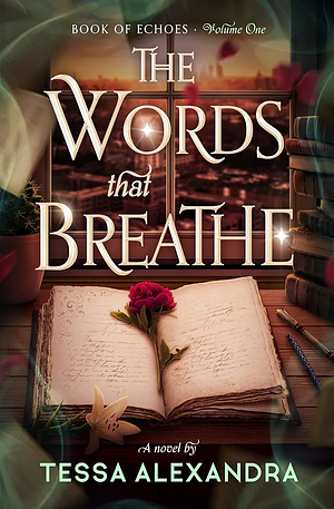 The Words that breathe by Tessa Alexandra