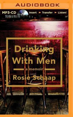 Drinking with Men by Rosie Schaap