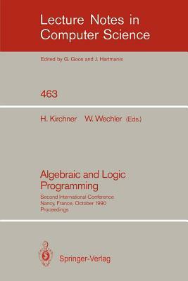 Algebraic and Logic Programming: Second International Conference, Nancy, France, October 1-3, 1990. Proceedings by 