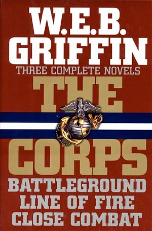 Battleground / Line Of Fire / Close Combat by W.E.B. Griffin