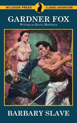 Barbary Slave by Kevin Matthews, Gardner F. Fox