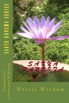 Sakya Kongma Series: Poetic Wisdom by Sakya Pandita, Christopher Wilkinson