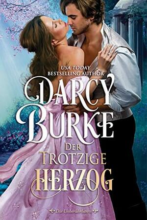 Der Trotzige Herzog by Darcy Burke