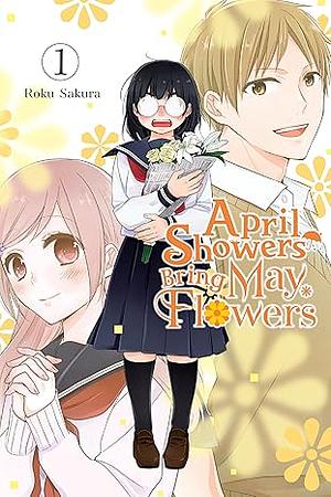 April Showers Bring May Flowers Volume 01 by Roku Sakura