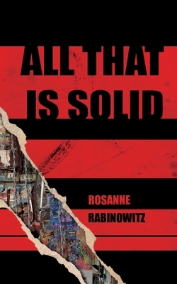 All that is Solid by Rosanne Rabinowitz