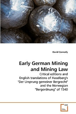 Early German Mining and Mining Law by David Connolly