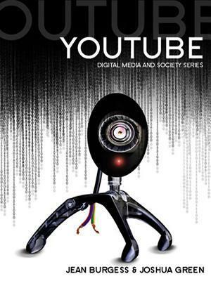 YouTube: Online Video and Participatory Culture by John Hartley, Jean Burgess, Henry Jenkins, Joshua Green