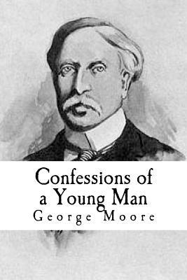 Confessions of a Young Man by George Moore