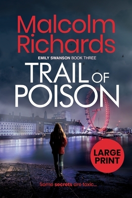 Trail Of Poison: Large Print Edition by Malcolm Richards