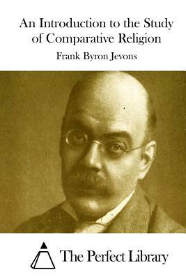 An Introduction to the Study of Comparative Religion by Frank Byron Jevons