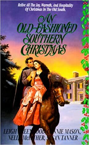 An Old-Fashioned Southern Christmas by Nelle McFather, Susan Tanner, Leigh Greenwood, Connie Mason