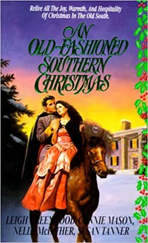 An Old-Fashioned Southern Christmas by Connie Mason, Leigh Greenwood, Nelle McFather, Susan Tanner