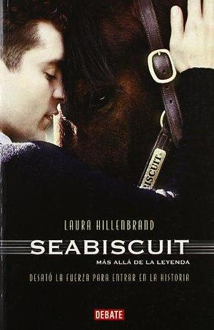 Seabiscuit: Una leyenda americana by Laura Hillenbrand, Laura Hillenbrand