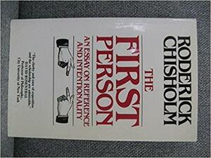 The First Person, An Essay On Reference And Intentionality by Roderick M. Chisholm