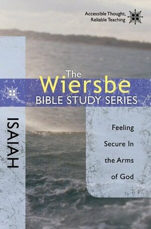 The Wiersbe Bible Study Series: Isaiah: Feeling Secure in the Arms of God (Wiersbe Bible Study by Warren W. Wiersbe