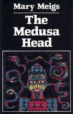 The Medusa Head by Mary Meigs