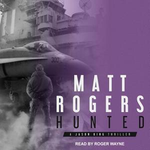 Hunted: A Jason King Thriller by Matt Rogers
