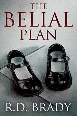 The Belial Plan by R.D. Brady