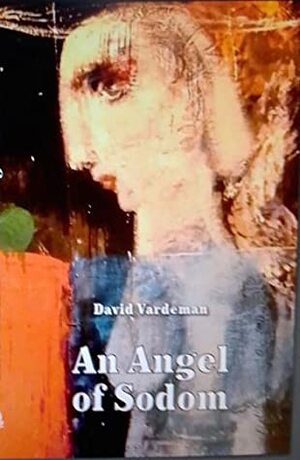 An Angel of Sodom by David Vardeman