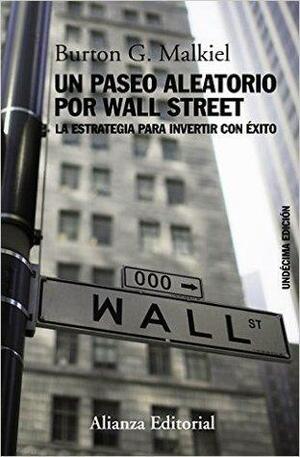 Un paseo aleatorio por Wall Street: La estrategia para invertir con exito by Burton G. Malkiel