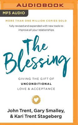 The Blessing: Giving the Gift of Unconditional Love and Acceptance by Kari Trent Stageberg, Gary Smalley, John Trent