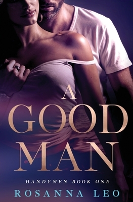 A Good Man by Rosanna Leo
