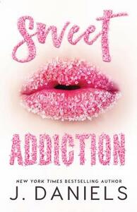 Sweet Addiction by J. Daniels