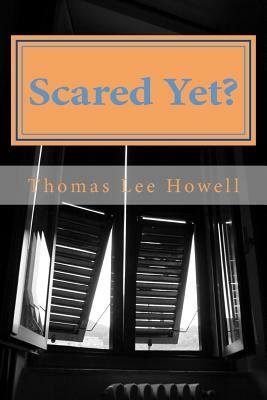 Scared Yet?: Ah Ain't Skeered by Thomas Lee Howell