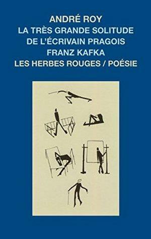 La très grande solitude de l'écrivain pragois Franz Kafka by André Roy