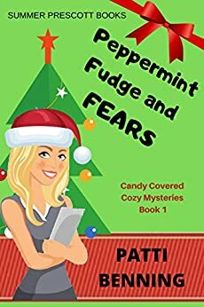 Peppermint Fudge and Fears by Patti Benning