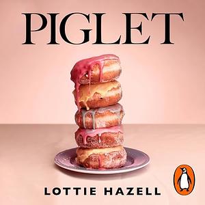 Piglet: A Novel by Lottie Hazell