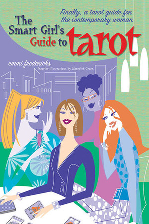 The Smart Girl's Guide to Tarot by Emmi Fredericks, Mariah Fredericks