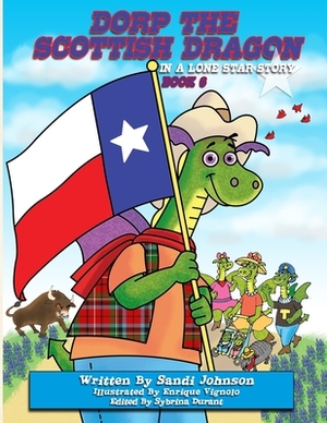 Book 6 - Dorp The Scottish Dragon In A Lone Star Story by Sandi Johnson