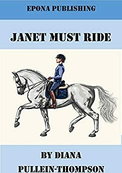 Janet Must Ride by Diana Pullein-Thompson
