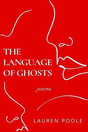The Language of Ghosts by Lauren Poole