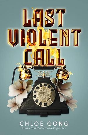 Last Violent Call by Chloe Gong