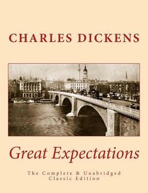 Great Expectations The Complete & Unabridged Classic Edition by Charles Dickens