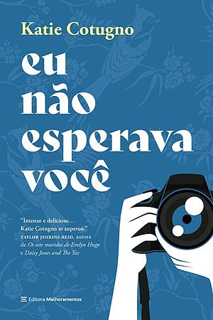 Eu não esperava você by Katie Cotugno