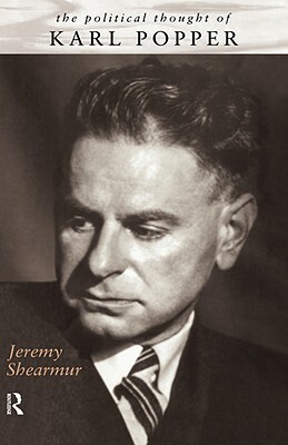 The Political Thought of Karl Popper by Jeremy Shearmur