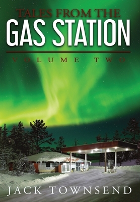 Tales from the Gas Station: Volume Two by Jack Townsend